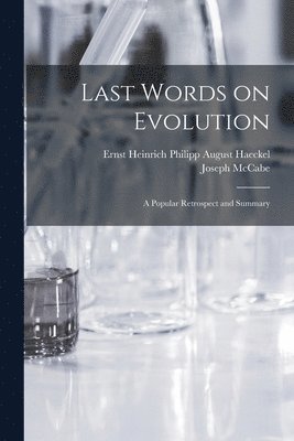 Joseph 1867-1955 McCabe, Ernst Heinrich Philipp August Haeckel - Last Words on Evolution, Häftad