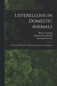 bokomslag Listerellosis in Domestic Animals: a Technical Discussion of Field and Laboratory Investigations