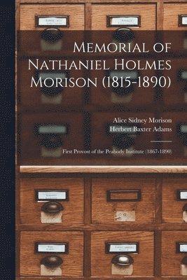 Memorial of Nathaniel Holmes Morison (1815-1890)