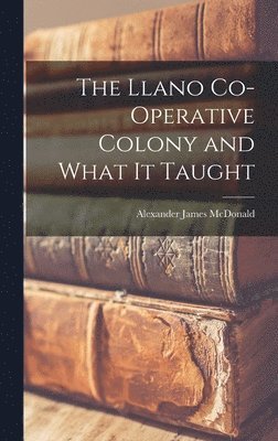 The Llano Co-operative Colony and What It Taught 1