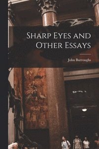 bokomslag Sharp Eyes and Other Essays [microform]