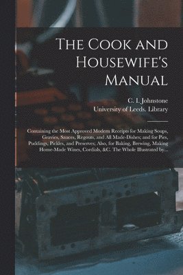 C. I. (Christian Isobel) Johnstone, University of Leeds Library - Cook and Housewife's Manual, Häftad