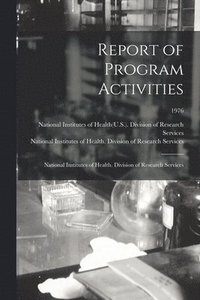 bokomslag Report of Program Activities: National Institutes of Health. Division of Research Services; 1976