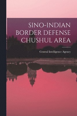 bokomslag Sino-Indian Border Defense Chushul Area