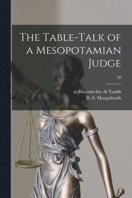 The Table-talk of a Mesopotamian Judge; 28 1