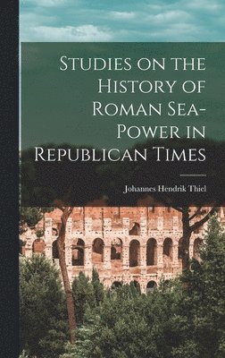 bokomslag Studies on the History of Roman Sea-power in Republican Times