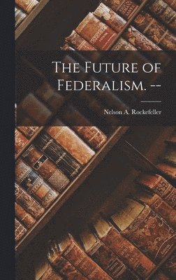 The Future of Federalism. -- 1