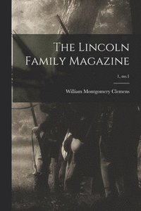 bokomslag The Lincoln Family Magazine; 1, no.1