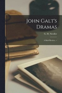 bokomslag John Galt's Dramas