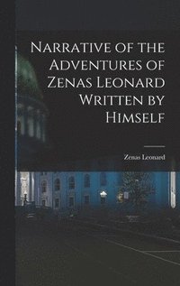 bokomslag Narrative of the Adventures of Zenas Leonard Written by Himself