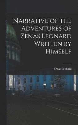 Narrative of the Adventures of Zenas Leonard Written by Himself 1