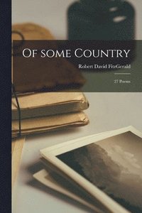 bokomslag Of Some Country; 27 Poems