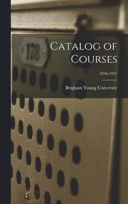 bokomslag Catalog of Courses; 1956-1957