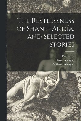 The Restlessness of Shanti Andía, and Selected Stories 1