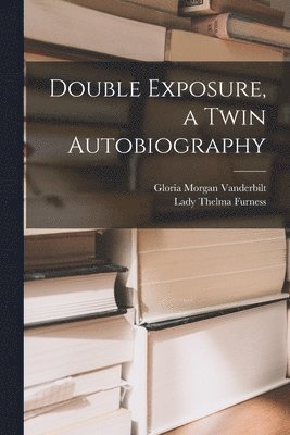 Double Exposure, a Twin Autobiography 1