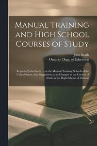 bokomslag Manual Training and High School Courses of Study [microform]