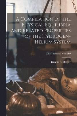A Compilation of the Physical Equilibria and Related Properties of the Hydrogen-helium System; NBS Technical Note 109 1