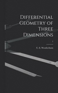 bokomslag Differential Geometry of Three Dimensions; 1