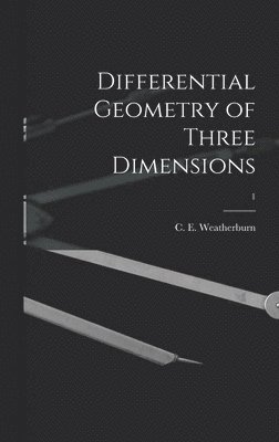 bokomslag Differential Geometry of Three Dimensions; 1