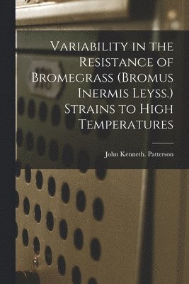 Variability in the Resistance of Bromegrass (Bromus Inermis Leyss.) Strains to High Temperatures 1