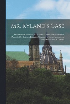 Mr. Ryland's Case [microform] 1