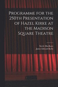 bokomslag Programme for the 250th Presentation of Hazel Kirke at the Madison Square Theatre