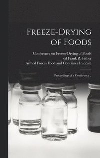 bokomslag Freeze-drying of Foods; Proceedings of a Conference ..