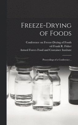 Freeze-drying of Foods; Proceedings of a Conference .. 1