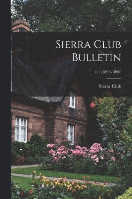 Sierra Club Bulletin; v.1 (1893-1896) 1