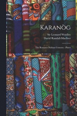 Leonard Woolley, David  Jo Randall-Maciver - Karanòg; the Romano-Nubian Cemetry, Häftad