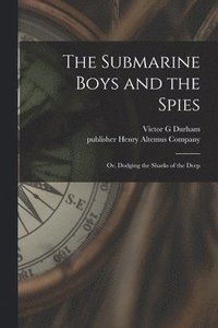 bokomslag The Submarine Boys and the Spies
