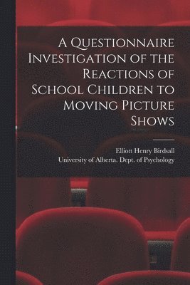 Elliott Henry Birdsall - A Questionnaire Investigation of the Reactions of School Children to Moving Picture Shows, Häftad