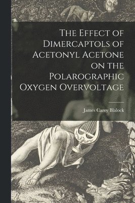 The Effect of Dimercaptols of Acetonyl Acetone on the Polarographic Oxygen Overvoltage 1