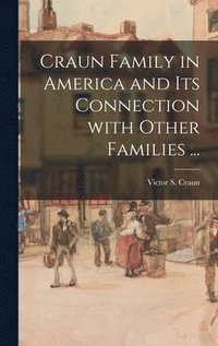 bokomslag Craun Family in America and Its Connection With Other Families ...