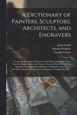 A Dictionary of Painters, Sculptors, Architects, and Engravers 1