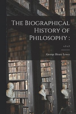 bokomslag The Biographical History of Philosophy