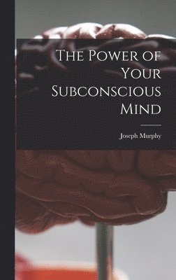 bokomslag The Power of Your Subconscious Mind