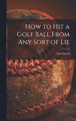 How to Hit a Golf Ball From Any Sort of Lie 1