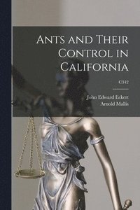 bokomslag Ants and Their Control in California; C342