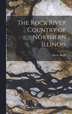 The Rock River Country of Northern Illinois 1