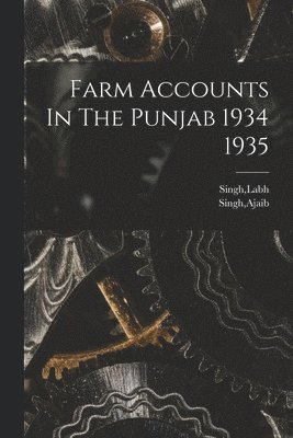 Farm Accounts In The Punjab 1934 1935 1