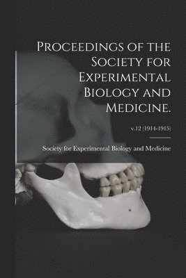 bokomslag Proceedings of the Society for Experimental Biology and Medicine.; v.12 (1914-1915)