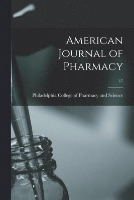 bokomslag American Journal of Pharmacy; 17