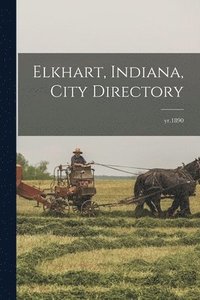 bokomslag Elkhart, Indiana, City Directory; yr.1890