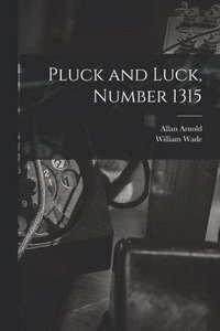 bokomslag Pluck and Luck, Number 1315