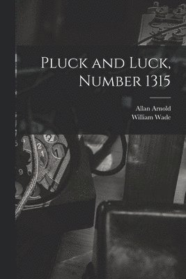 Pluck and Luck, Number 1315 1