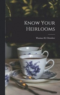 bokomslag Know Your Heirlooms