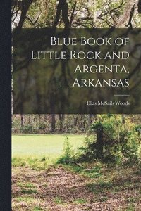 bokomslag Blue Book of Little Rock and Argenta, Arkansas