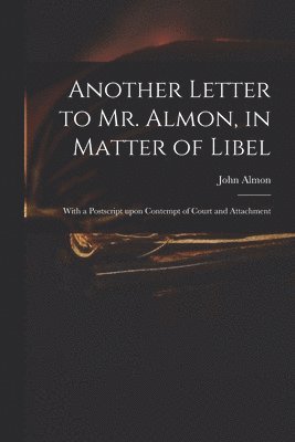 bokomslag Another Letter to Mr. Almon, in Matter of Libel