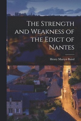 The Strength and Weakness of the Edict of Nantes 1